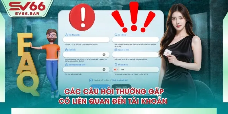 Các câu hỏi thường gặp có liên quan đến tài khoản 