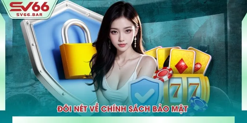 Đôi nét về chính sách bảo mật 