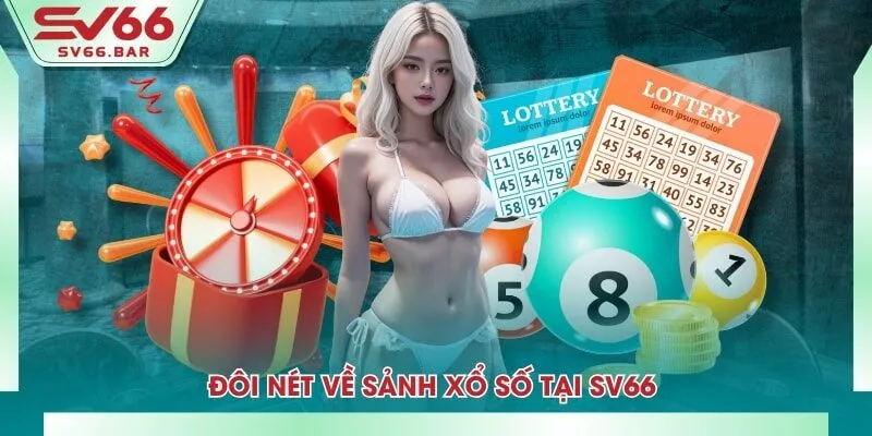 Đôi nét về sảnh xổ số tại SV66
