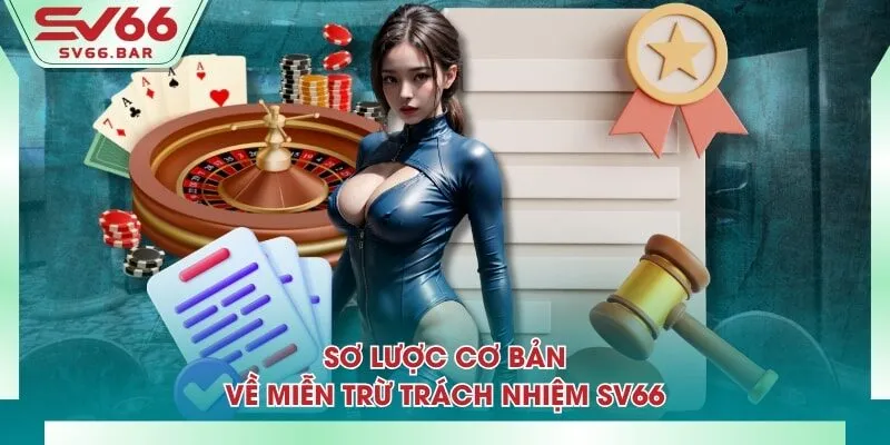 Sơ lược cơ bản về miễn trừ trách nhiệm SV66